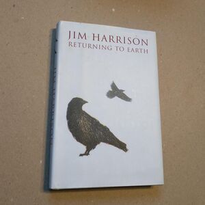 Returning to Earth by Jim Harrison.